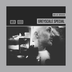 GREYSCALE Special 033 - Milo Bragg