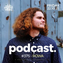 Club Mood Vibes Podcast #375 ─ ROWA