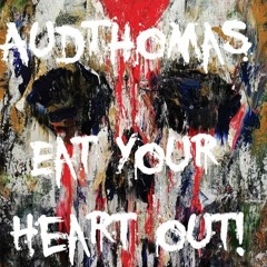 Eat Your Heart Out ~ AuD Thomas