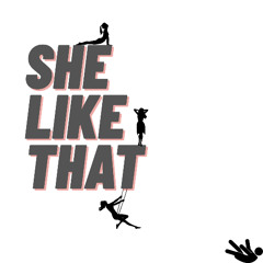 She Like That