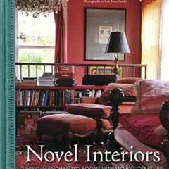 [READ] EPUB 💞 Novel Interiors: Living in Enchanted Rooms Inspired by Literature by
