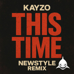 Kayzo - This Time / Newstyle remix (PREVIA)