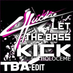 Chuckie, Holoceme - Let The Bass Kick ( Tba Vocal Sound Edit)