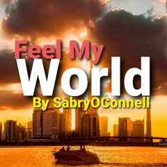 SABRY O CONNELL - FEEL MY WORLD
