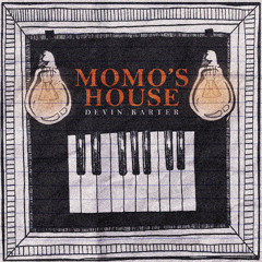 Devin Karter - momo's house