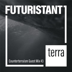 Counterterraism Guest Mix 43: Futuristant