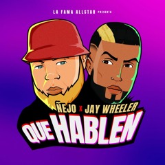 Ñejo  x  Jay Wheeler - Que Hablen