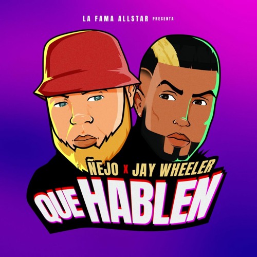 Ñejo  x  Jay Wheeler - Que Hablen