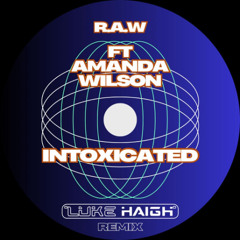 R.A.W ft Amanda Wilson - Intoxicated DUB (Luke Haigh Remix) (FREE DOWNLOAD)