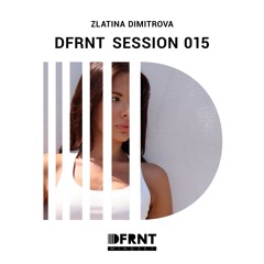 DFRNT Sessions 015 - Zlatina Dimitrova