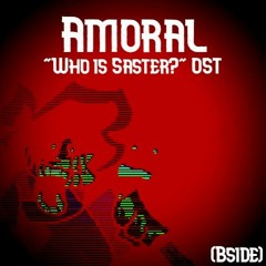 Who is Saster? OST 14 - Amoral (B-SIDE)