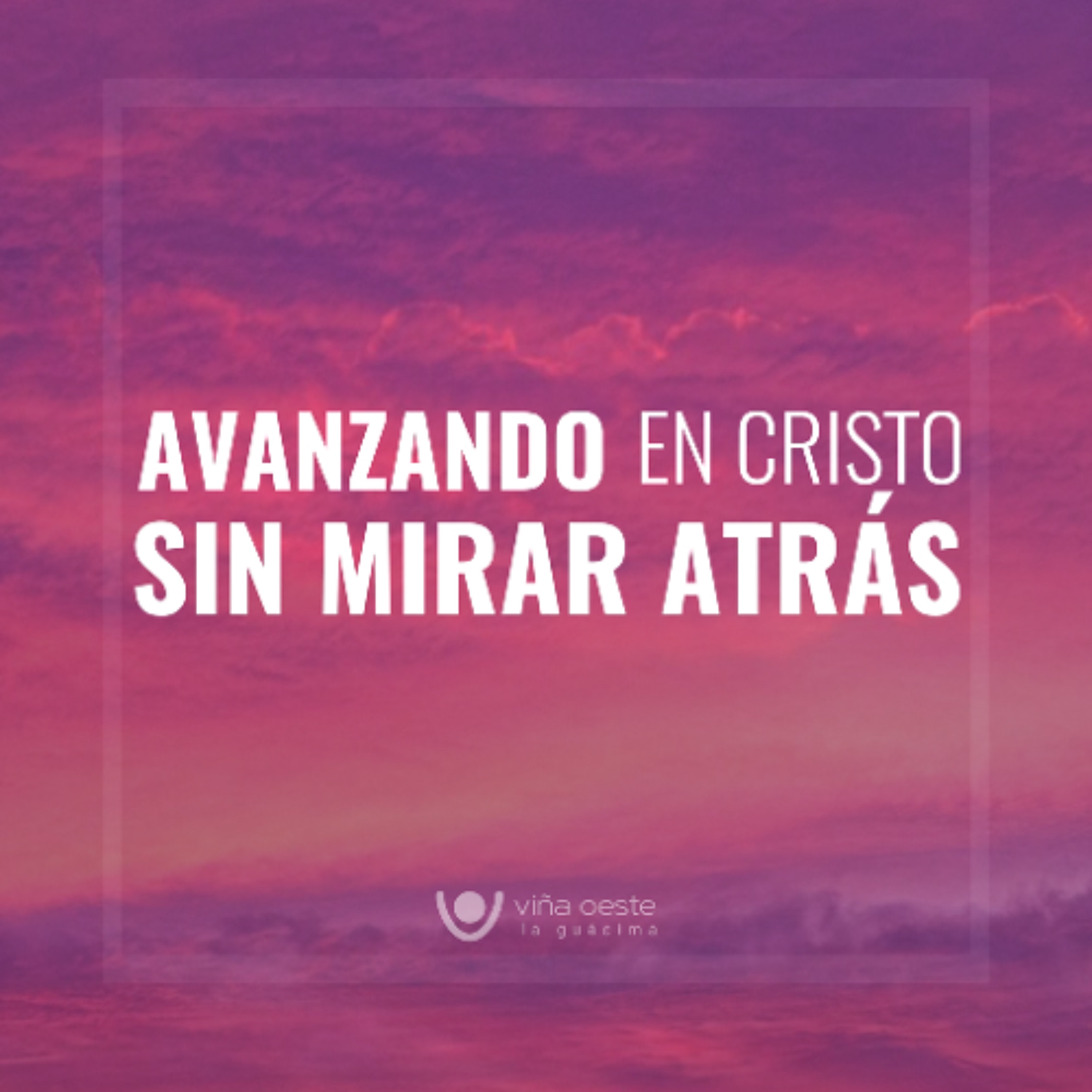 07-06-2025 - Avanzando en Cristo sin mirar atrás - Erika Vega episode artwork