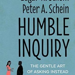 ✔️ [PDF] Download Humble Inquiry, Second Edition: The Gentle Art of Asking Instead of Telling by
