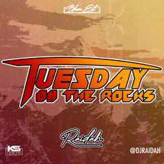 #TuesdayOnTheRocks - Volume 19 - Mixed by DJ Raidah