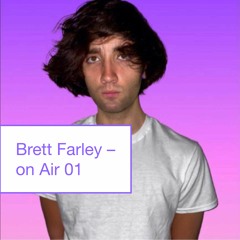 Brett Farley on Air – 01