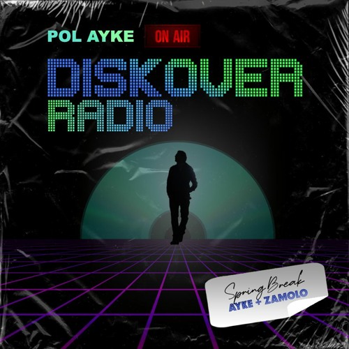 DISKOVER RADIO 009 [SPRINGBREAK 2021: AYKE + ZAMOLO]