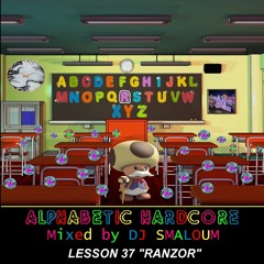 ALPHABETIC HARDCORE (mixed by DJ SMALOUM) - Lesson 37 "RANZOR"