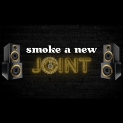SMOKE A NEW JOINT