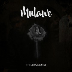 Mihiran - Mulawe (මුලාවේ) - THILIRA REMIX