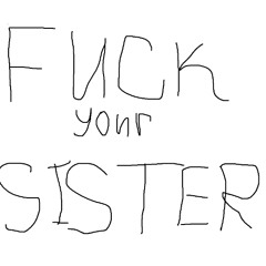 #FUCKYOURSISTER