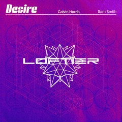 Calvin Harris & Sam Smith - Desire (LOFTIER Remix)