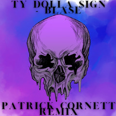 Ty Dolla Sign - Blasé (Patrick Cornett Remix).mp3