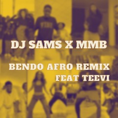 DJ SAMS X MMB - Bendo Afro Remix ft Teevi [2023]