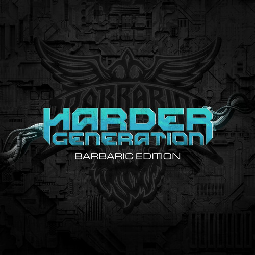 Harder Generation | Barbaric Edition