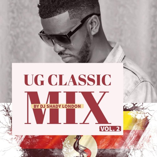 UGANDA CLASSICS MUSIC MIX VOLUME 2 by DJ Shady London Listen to music