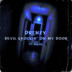 Devil Knockin' On My Door ft. Balor [Prod. Puhf]