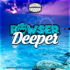 Bowser - Deeper (Original Mix) OUT NOW!!!