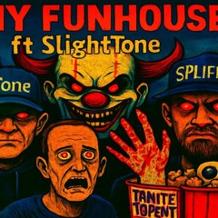My FunHouse Ft SlightTone