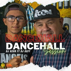 DANCEHALL SESSION (LIVE AUDIO) - DJ ACON FT. DJ KAFF