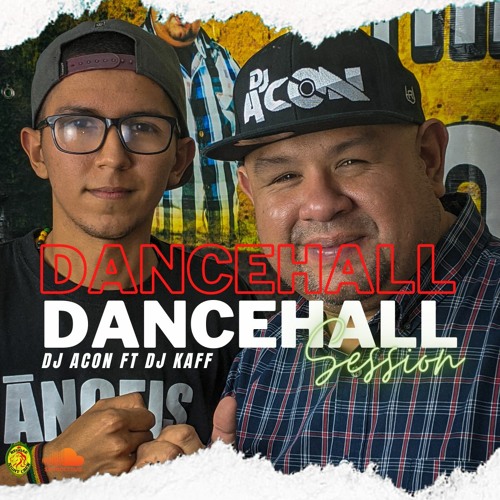DANCEHALL SESSION (LIVE AUDIO) - DJ ACON FT. DJ KAFF