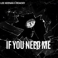 Lee Keenan x Roachy - If You Need Me