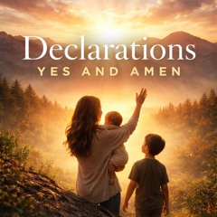 Declarations: Yes and Amen (Version 2)