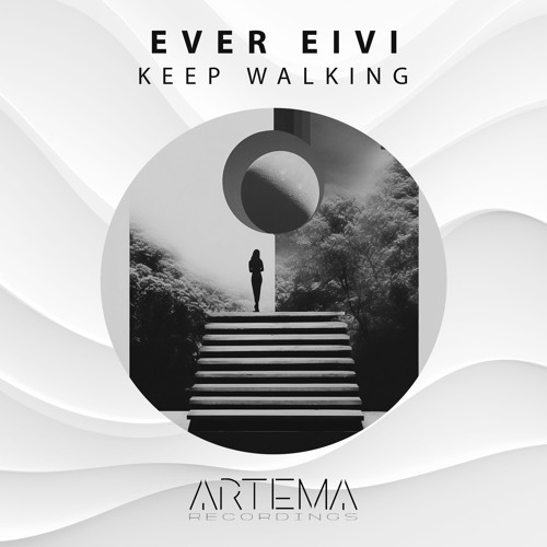 Ever Eivi - Keep Walking (ARTEMA RECORDINGS)