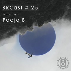 BRCast# 25 - Pooja B