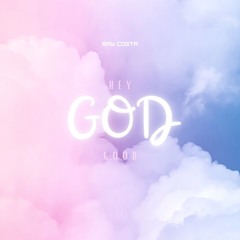 Hey God Good! (Original Mix)