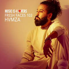 Fresh Faces 103 // HVMZA [Musicis4Lovers.com]