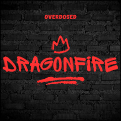 Overdosed - DRAGONFIRE