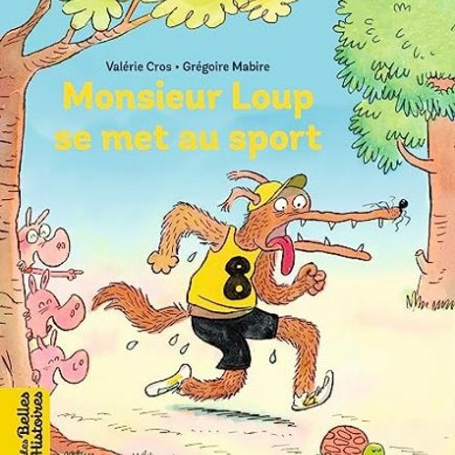 Stream TÉLÉCHARGER Monsieur Loup se met au sport (Les Belles Histoires)  (French Edition) au format numér from Lipafeka.sana4