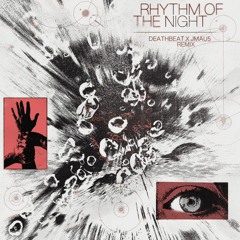 RHYTHM OF THE NIGHT (DEATHBEAT X JMAU5 REMIX)