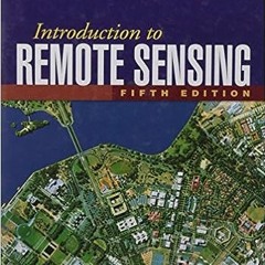 [PDF] ✔️ Download Introduction to Remote Sensing, Fifth Edition Complete Edition