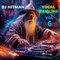 DJ HITMAN VOCAL BASSLINE MIX 2024 VOL 6