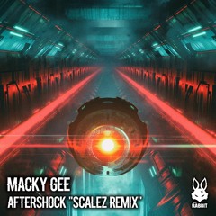 Macky Gee - Aftershock (SCALEZ Remix)[FREE DL]