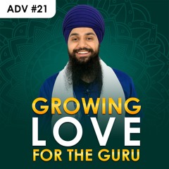 #21 How to grow love for the Guru (Jina Bheta Mera Poora Satguru) - Asa Di Vaar English Katha