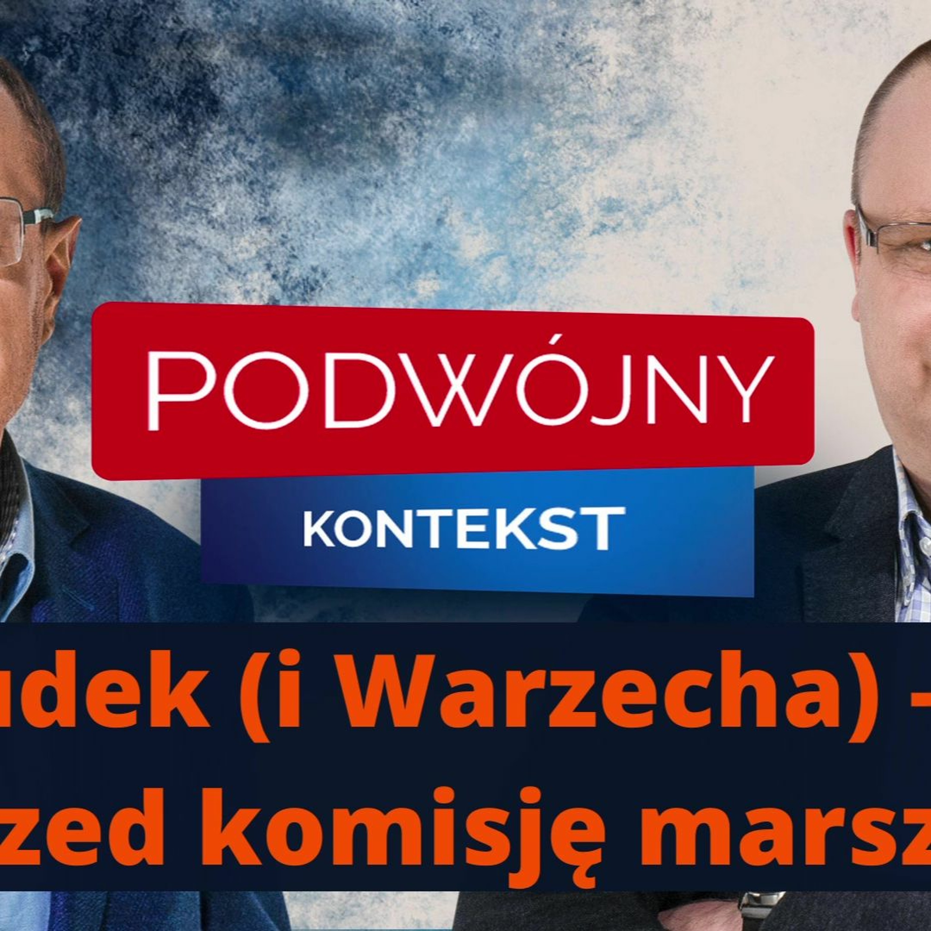 Dudek i Warzecha - marsz przed komisję! Podwójny Kontekst, odc. 17 episode artwork