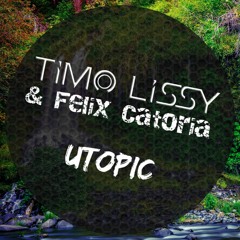 Timo Lissy & Felix Catoria - Utopic (OUT on 23.03.20)