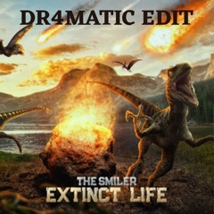 The Smiler - Extinct Life (DR4MATIC EDIT)